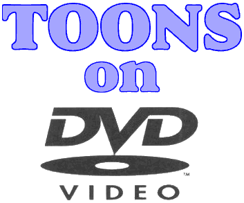TOONS on DVD